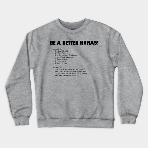 Be a better humas... err... human Crewneck Sweatshirt by Among the Leaves Apparel